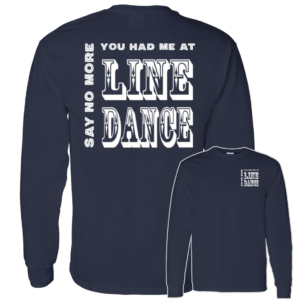 You Had Me At Line Dance Long Sleeved T-Shirt w/ Pocket Logo