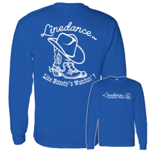 Linedance Like Nobody’s Watchin’ Long Sleeved T-Shirt