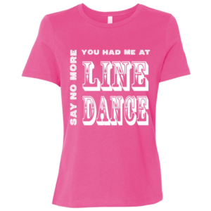 You Had Me At Line Dance Ladies Relaxed Tee