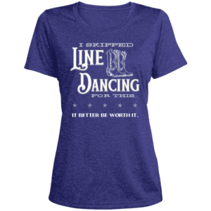 I Skipped Line Dancing Ladies Heather Scoop Neck Tee