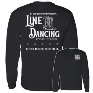 I Skipped Line Dancing Long Sleeved T-Shirt w/Pocket Logo