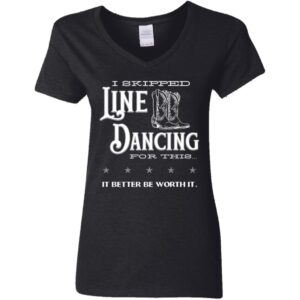 I Skipped Line Dancing Ladies' V-Neck T-Shirt